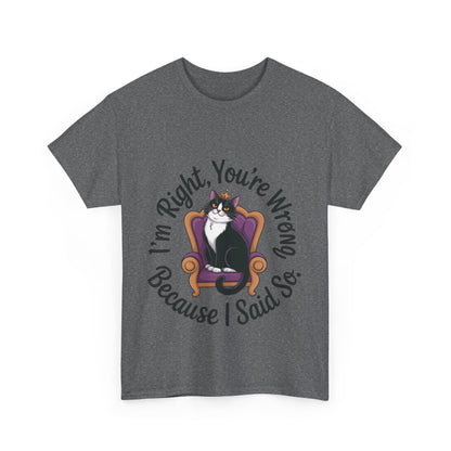 Funny Cat Queen Shirt, Sassy Cat Graphic Tee for Women, Cat Mom Humor Tee Gift, Funny Graphic T-Shirt, I'm Right, You're Wrong Tee