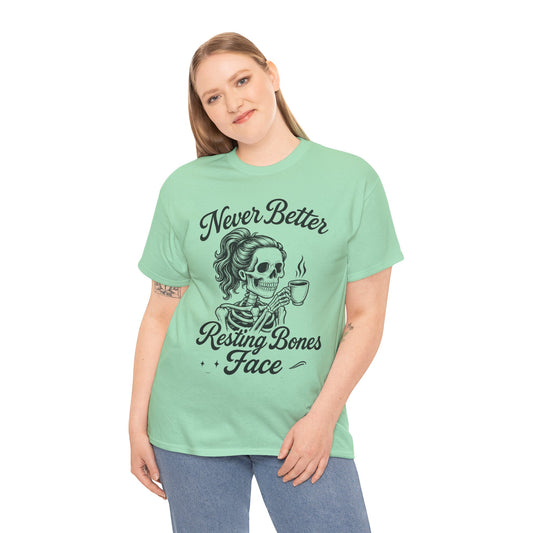 Sassy Skeleton Womens Tee: Never Better, Resting Bones Face, Halloween Costume, Funny Gift, Unisex Humor Shirt, Casual Wear
