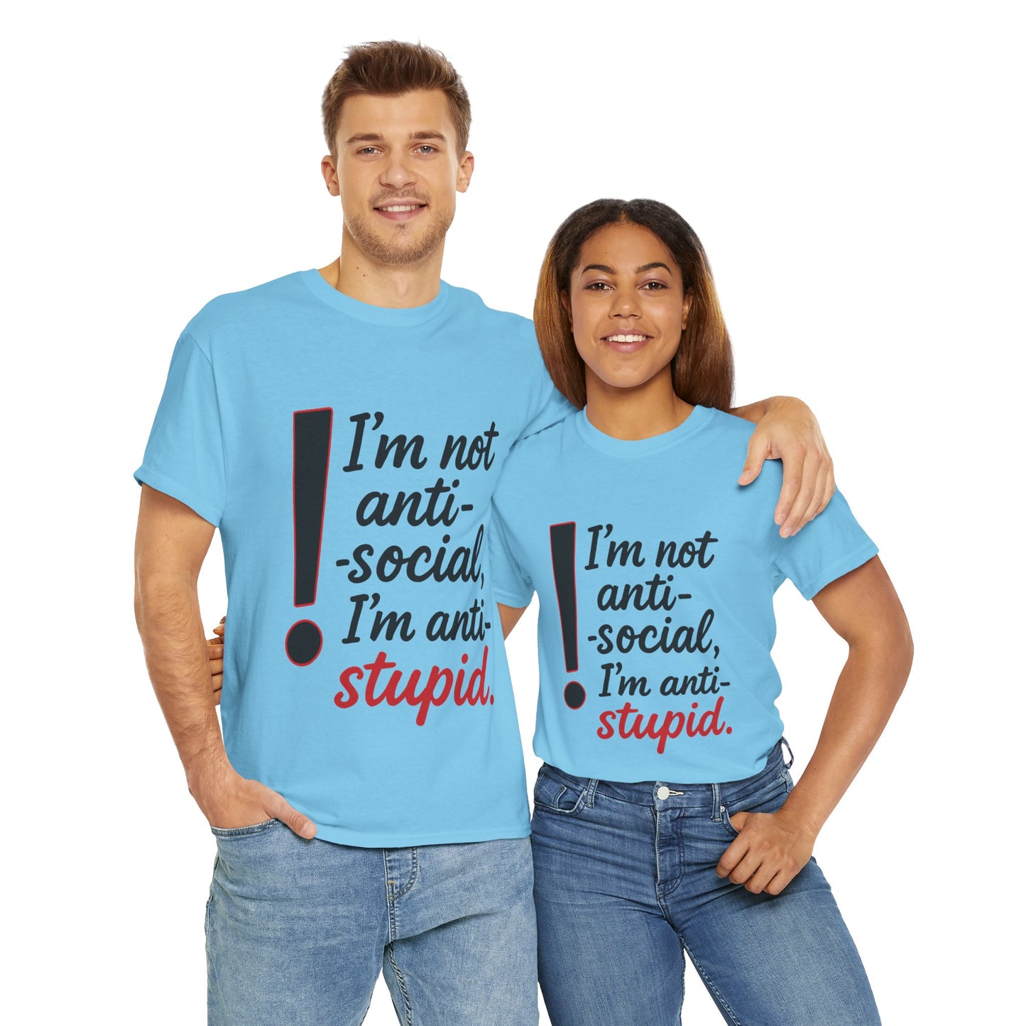 Humorous Unisex Tee, I'm Not Anti-Social, I'm Anti-Stupid, Funny T-Shirt, Casual Wear, Sarcastic Graphic Tee for Introverts & Thinkers