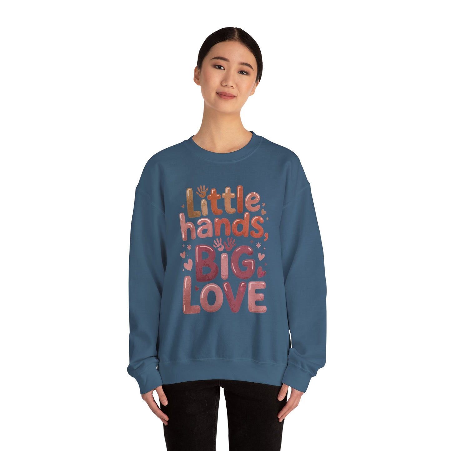 Little Hands, Big Love Crewneck Sweatshirt, Perfect for Moms Gifts, Family Events, Baby Showers, Everyday Wear, Cute Tee, mother's day Gift