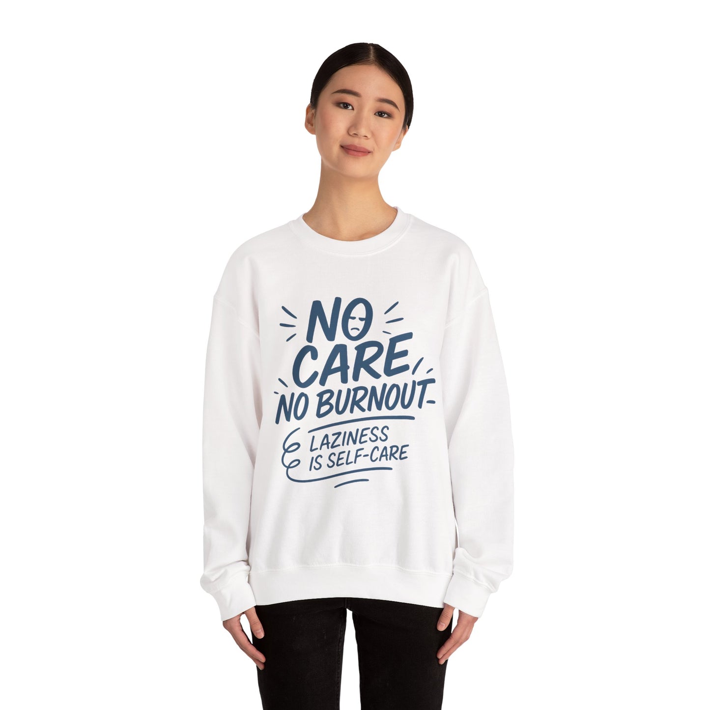 Funny Self-Care Womens Crewneck Sweatshirt, No Care No Burnout Quote, Cozy Lazy Life Pullover, Self-Care Lovers Gift for Her