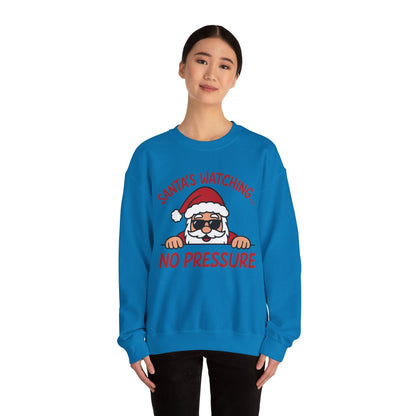 Santa's Watching No Pressure Men's Christmas Sweatshirt, Funny Holiday Jumper