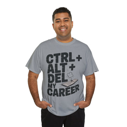 Men's Graphic Tee, Ctrl Alt Del My Career Shirt, Sarcastic Office Humor T-Shirt for Him