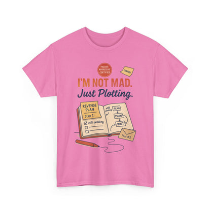 Sarcastic Women's T-Shirt, I'm Not Mad Just Plotting, Funny Passive Aggressive Revenge Tee, Funny Women's Heavy Cotton Tee, Humor Apparel