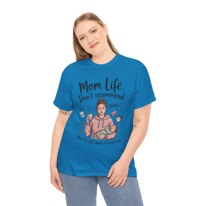 Funny Mom Life T-Shirt, Don't Recommend But I'd Choose It Every Time, New Mom Gift, Tired Mama Humor Tee, Mom Life Tee, Mother's Day Gift