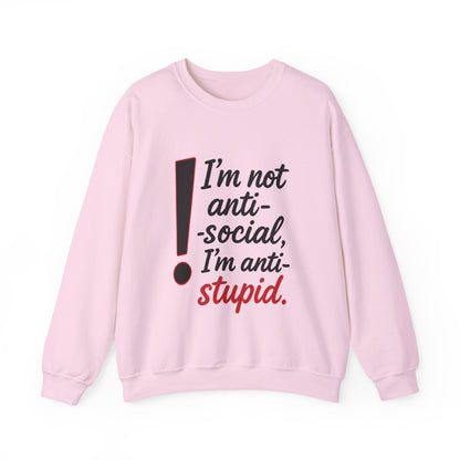 Anti-Stupid Sweatshirt, Funny Unisex Crewneck, Snarky Anti-Social Unisex Crewneck, Gift for Friends, Perfect for Everyday Wear