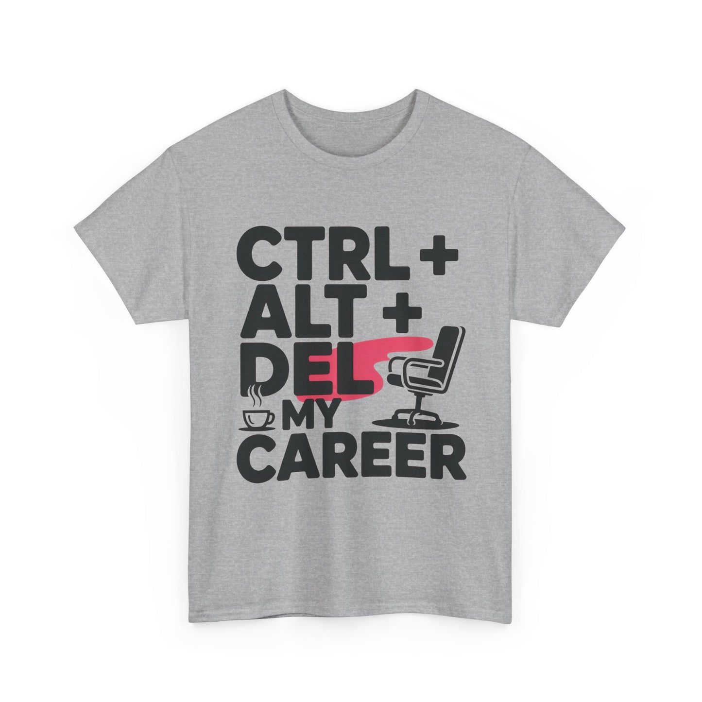 Women's Funny T-Shirt, Ctrl Alt Del My Career Graphic Tee, Sarcastic Work Shirt for Her