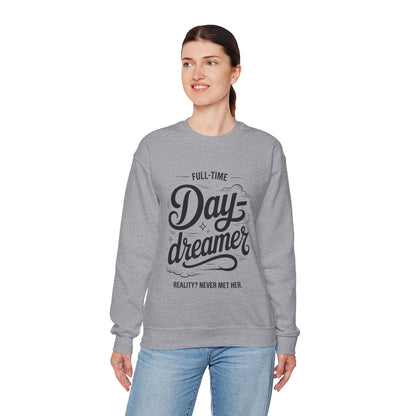 Womens Heavy Blend™ Crewneck Sweatshirt, Daydreamer Sweatshirt, Full-Time Dreamer Funny Pullover, Reality Never Met Her Graphic Sweater