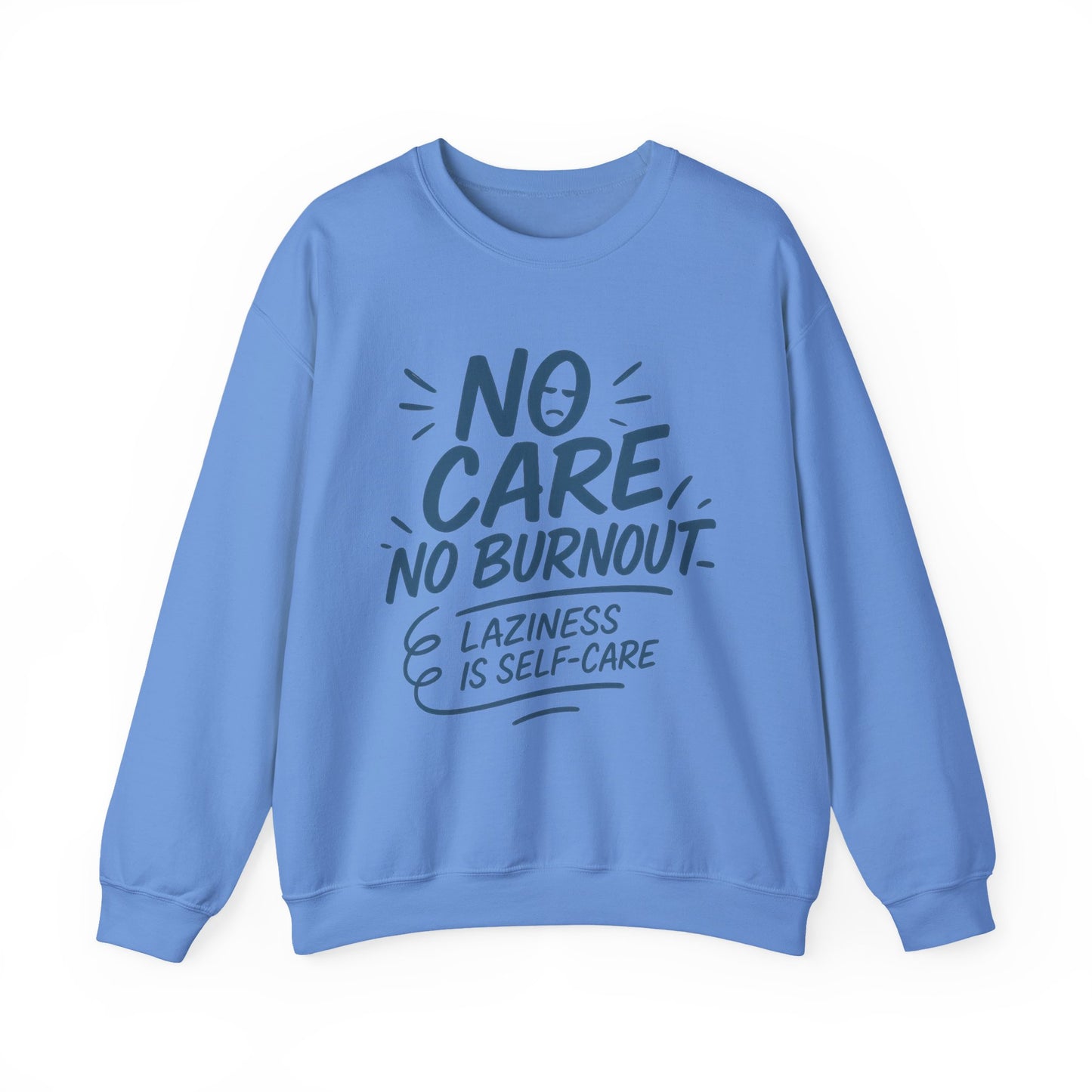 Funny Self-Care Womens Crewneck Sweatshirt, No Care No Burnout Quote, Cozy Lazy Life Pullover, Self-Care Lovers Gift for Her