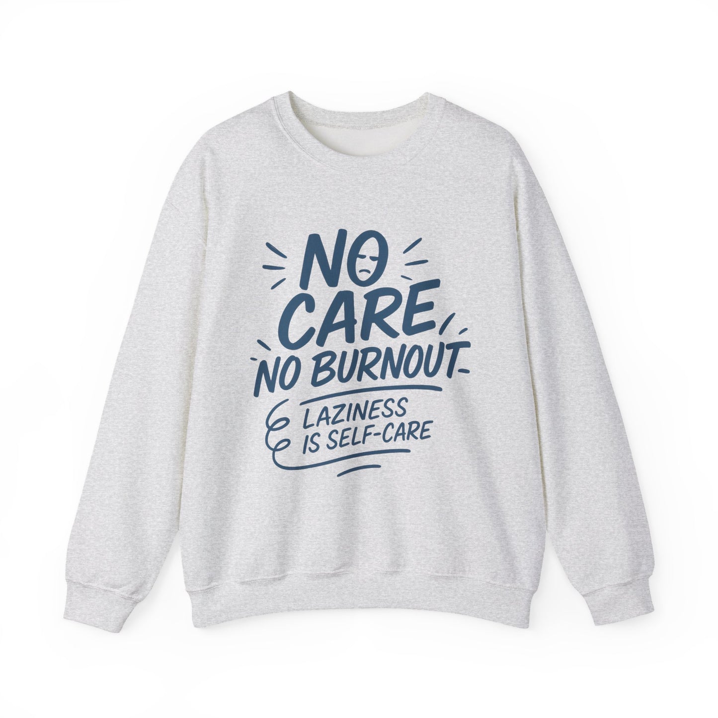 Funny Self-Care Womens Crewneck Sweatshirt, No Care No Burnout Quote, Cozy Lazy Life Pullover, Self-Care Lovers Gift for Her