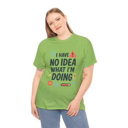 Funny Womens T-Shirt , I Have No Idea What Im Doing, Sarcastic Chaos Humor Tee for Her, Humor Shirt, Cute Chaos Mood Tee for Her