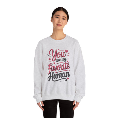 You Are My Favorite Human Sweatshirt, Cute Gift for Friends, Couples, Valentine's Day, Birthdays, Casual Wear, mother's day gift