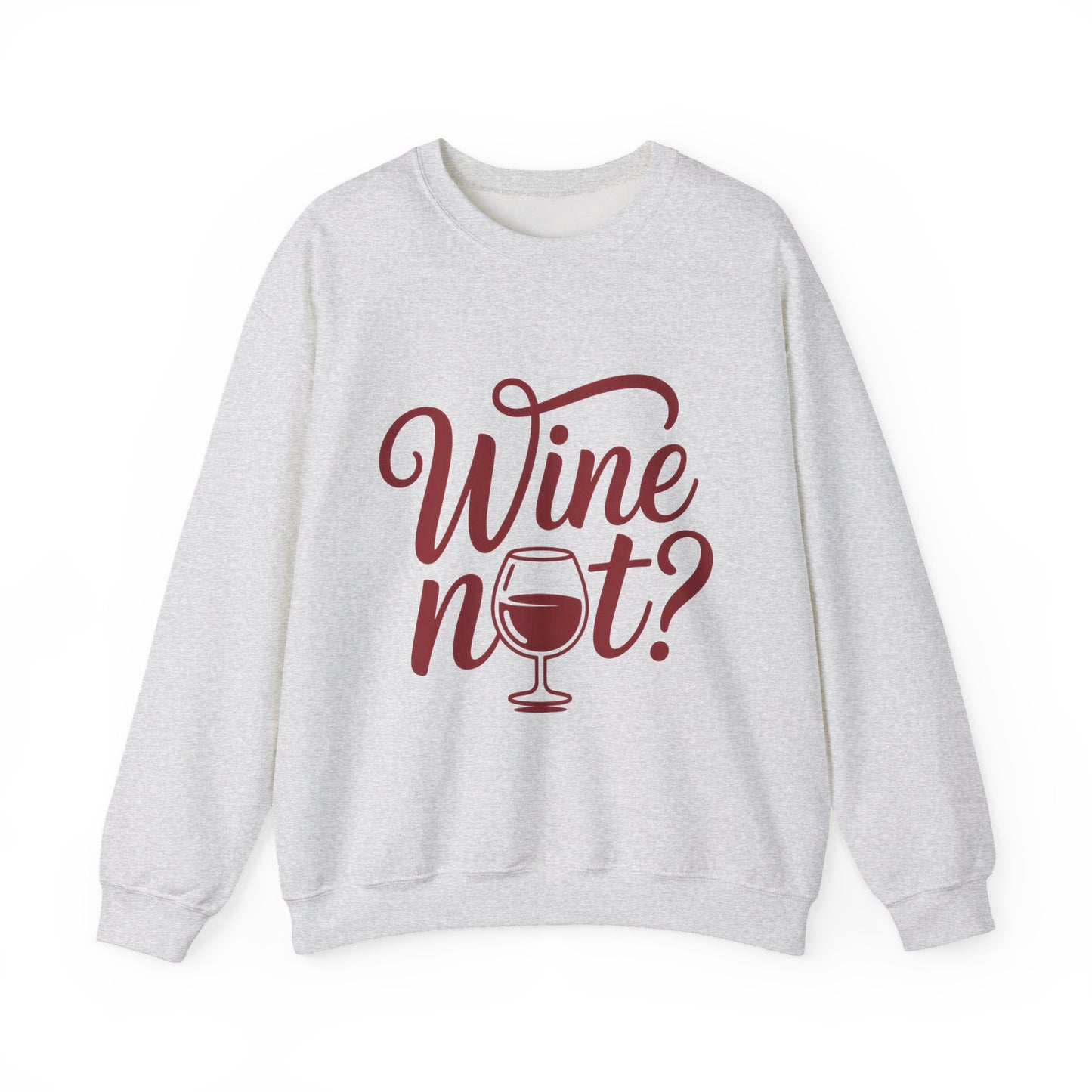 Wine Not? Funny Unisex Crewneck Sweatshirt, Cute Wine Lover Gift, Cozy Wine Quote Pullover, Humorous Drinking Sweater, for Wine Parties