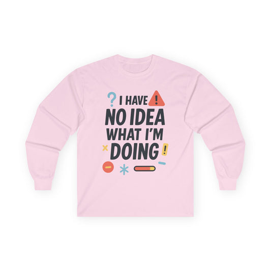 Funny Womens Long Sleeve Tee, I Have No Idea What Im Doing Shirt, Quirky Cotton Tee, Casual Wear, Humor Apparel, Cute Chaos Mood Long Sleeve