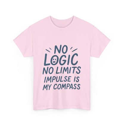 Funny No Logic Womens T-Shirt, No Limits Impulse Quote, Carefree Graphic Tee, Gift for Her, Inspirational Quote T-Shirt for Creative Souls