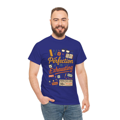 Perfection is Exhausting Tee, Funny T-Shirt for Students, Relaxed Fit Unisex Top, Gift for Graduates, Motivational Apparel, Casual Wear