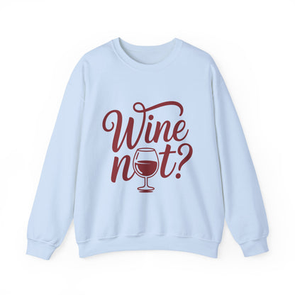 Wine Not? Funny Unisex Crewneck Sweatshirt, Cute Wine Lover Gift, Cozy Wine Quote Pullover, Humorous Drinking Sweater, for Wine Parties
