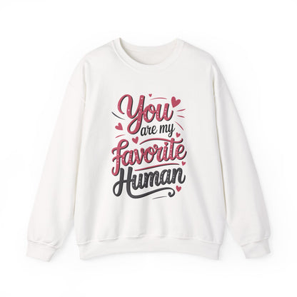 You Are My Favorite Human Sweatshirt, Cute Gift for Friends, Couples, Valentine's Day, Birthdays, Casual Wear, mother's day gift