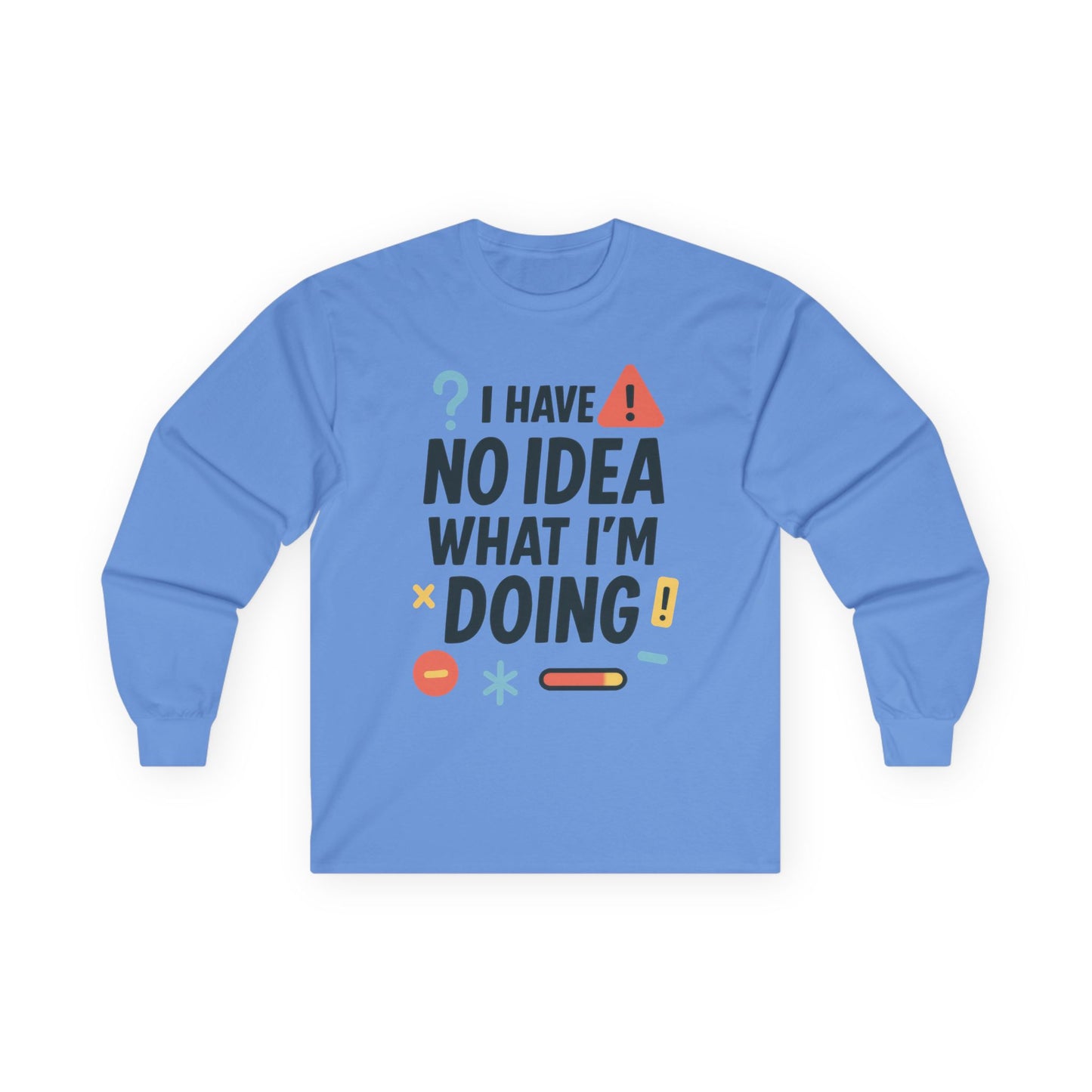 Funny Womens Long Sleeve Tee, I Have No Idea What Im Doing Shirt, Quirky Cotton Tee, Casual Wear, Humor Apparel, Cute Chaos Mood Long Sleeve