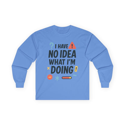 Funny Womens Long Sleeve Tee, I Have No Idea What Im Doing Shirt, Quirky Cotton Tee, Casual Wear, Humor Apparel, Cute Chaos Mood Long Sleeve