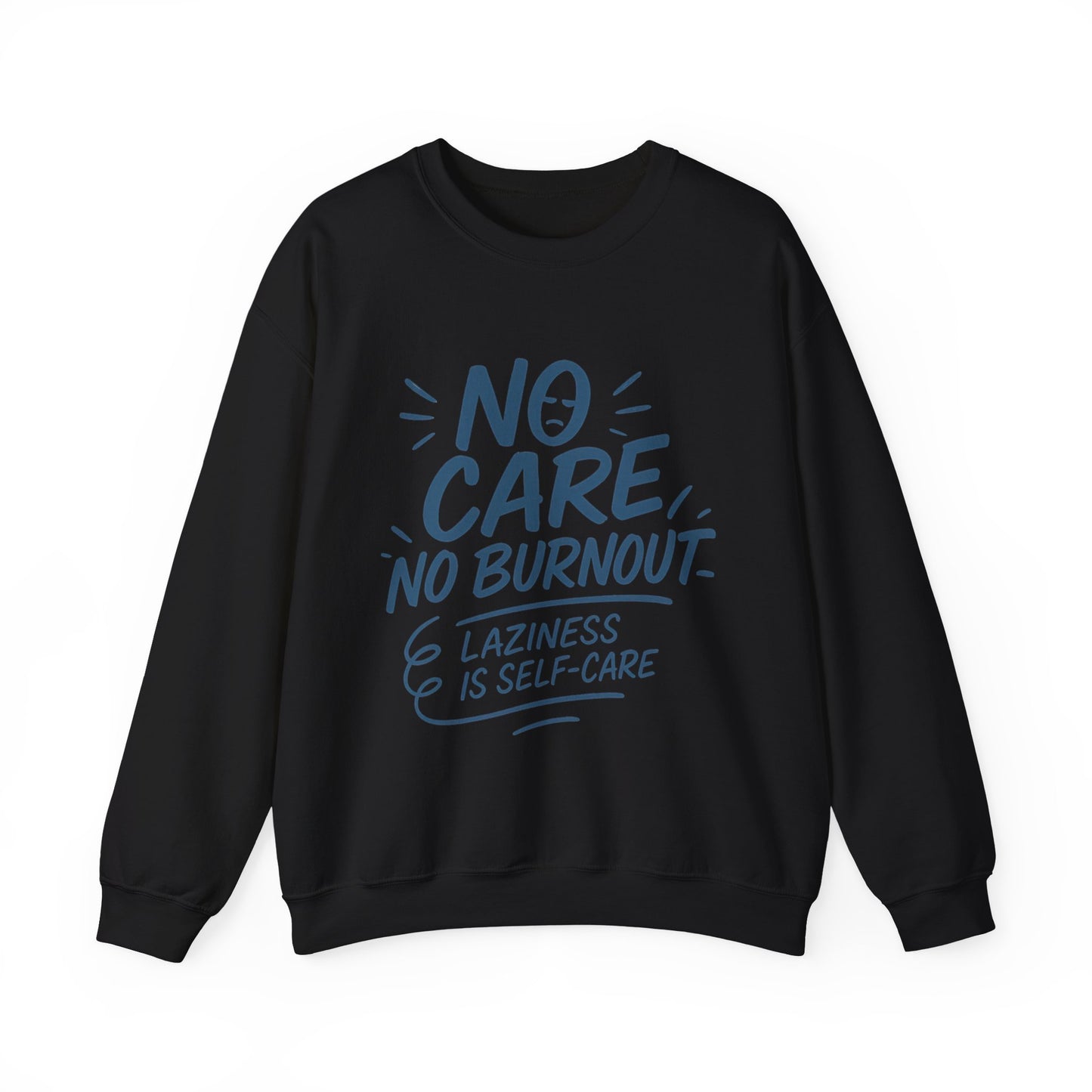 Funny Self-Care Mens Sweatshirt, No Care No Burnout Lazy Quote, Relaxed Fit Pullover, Gift for Him, Self-Care Style, Crewneck Sweatshirt