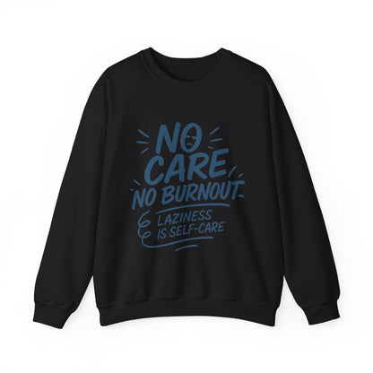 Funny Self-Care Mens Sweatshirt, No Care No Burnout Lazy Quote, Relaxed Fit Pullover, Gift for Him, Self-Care Style, Crewneck Sweatshirt
