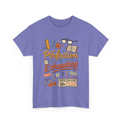 Perfection is Exhausting Tee, Funny T-Shirt for Students, Relaxed Fit Unisex Top, Gift for Graduates, Motivational Apparel, Casual Wear