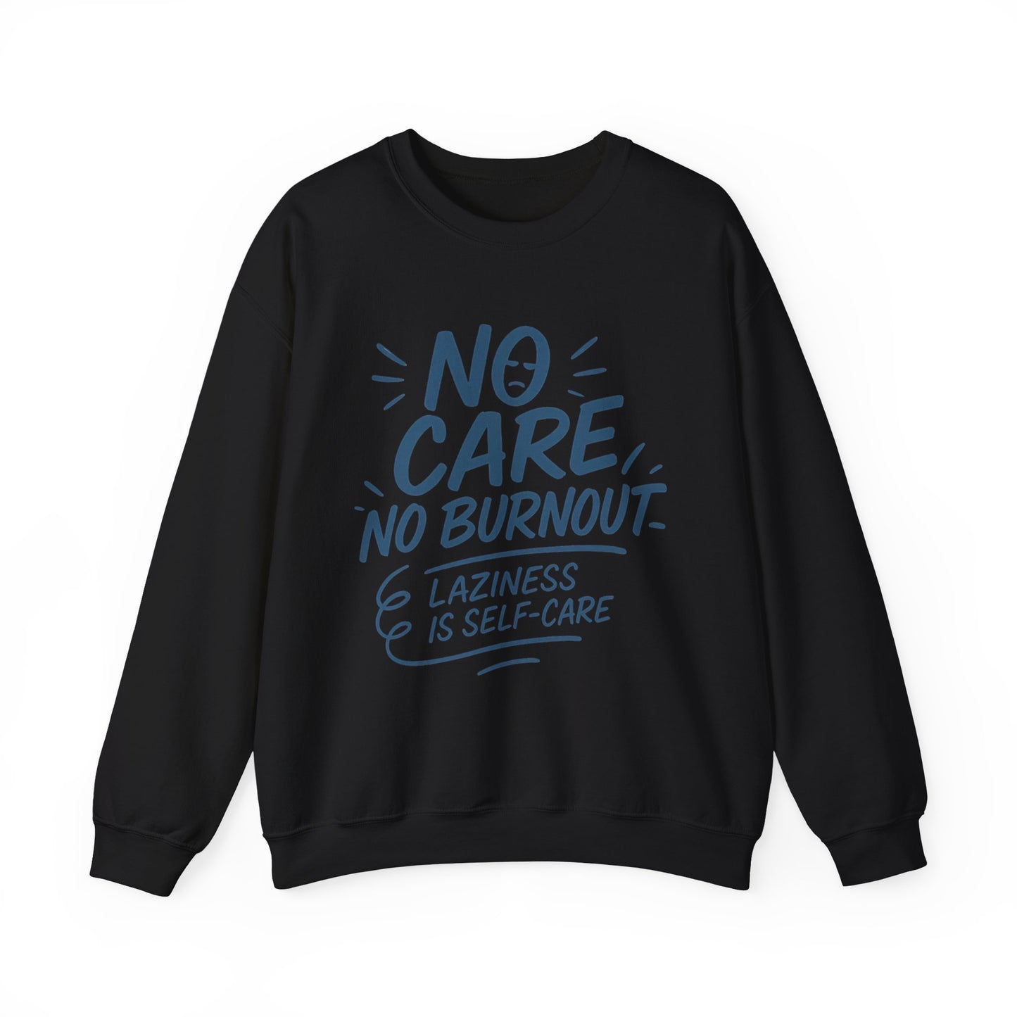 Funny Self-Care Womens Crewneck Sweatshirt, No Care No Burnout Quote, Cozy Lazy Life Pullover, Self-Care Lovers Gift for Her