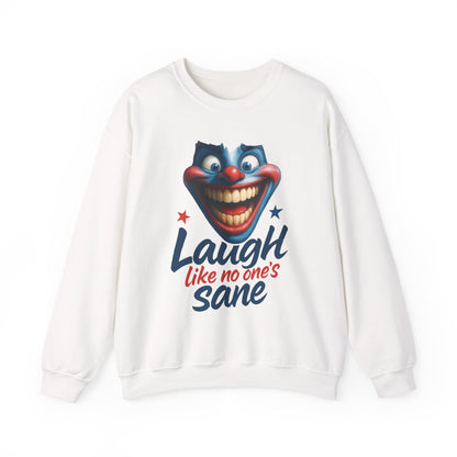 Funny Sweatshirt with 'Laugh Like No One's Sane' Design, Unisex Crewneck, Cozy Gift for Friends, Humor Apparel, Comfy Casual Wear