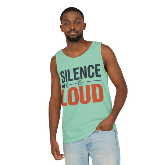 Mens Garment-Dyed Tank Top, Silence Is Loud Motivational Mens Tank Top