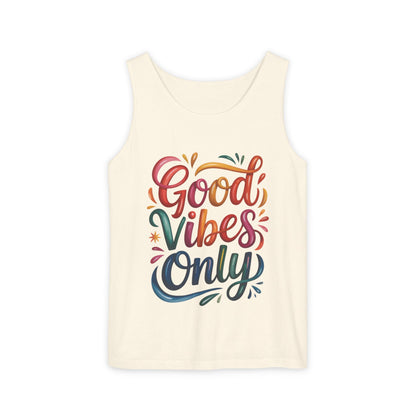 Good Vibes Only Unisex Garment-Dyed Tank Top, Summer Casual Wear, Festival Outfit, Beach Day Tee, Gift for Friends, Positive Vibes Apparel