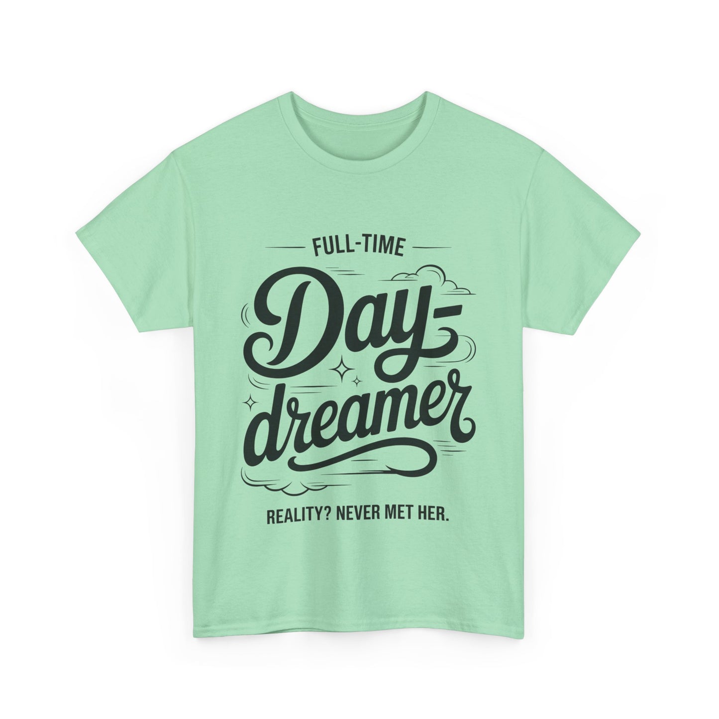 Daydreamer T-Shirt, Funny Full-Time Dreamer Quote Tee, Reality Never Met Her Shirt, Cute Graphic Top for Women