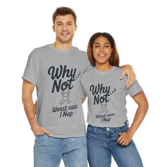 Why Not Quote T-Shirt, Bold Motivational Unisex Heavy Cotton Tee, Casual Statement Shirt, Minimalist Typography Gift Idea,Motivational Quote