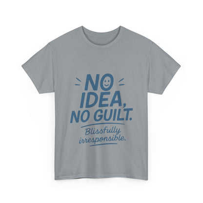 Funny No Idea Mens T-Shirt, No Guilt Blissfully Irresponsible Quote, Casual Relaxed Fit Tee, Humor Gift for Him, Humorous T-Shirt