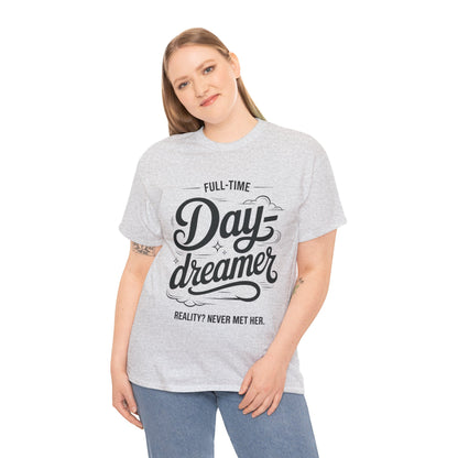 Daydreamer T-Shirt, Funny Full-Time Dreamer Quote Tee, Reality Never Met Her Shirt, Cute Graphic Top for Women