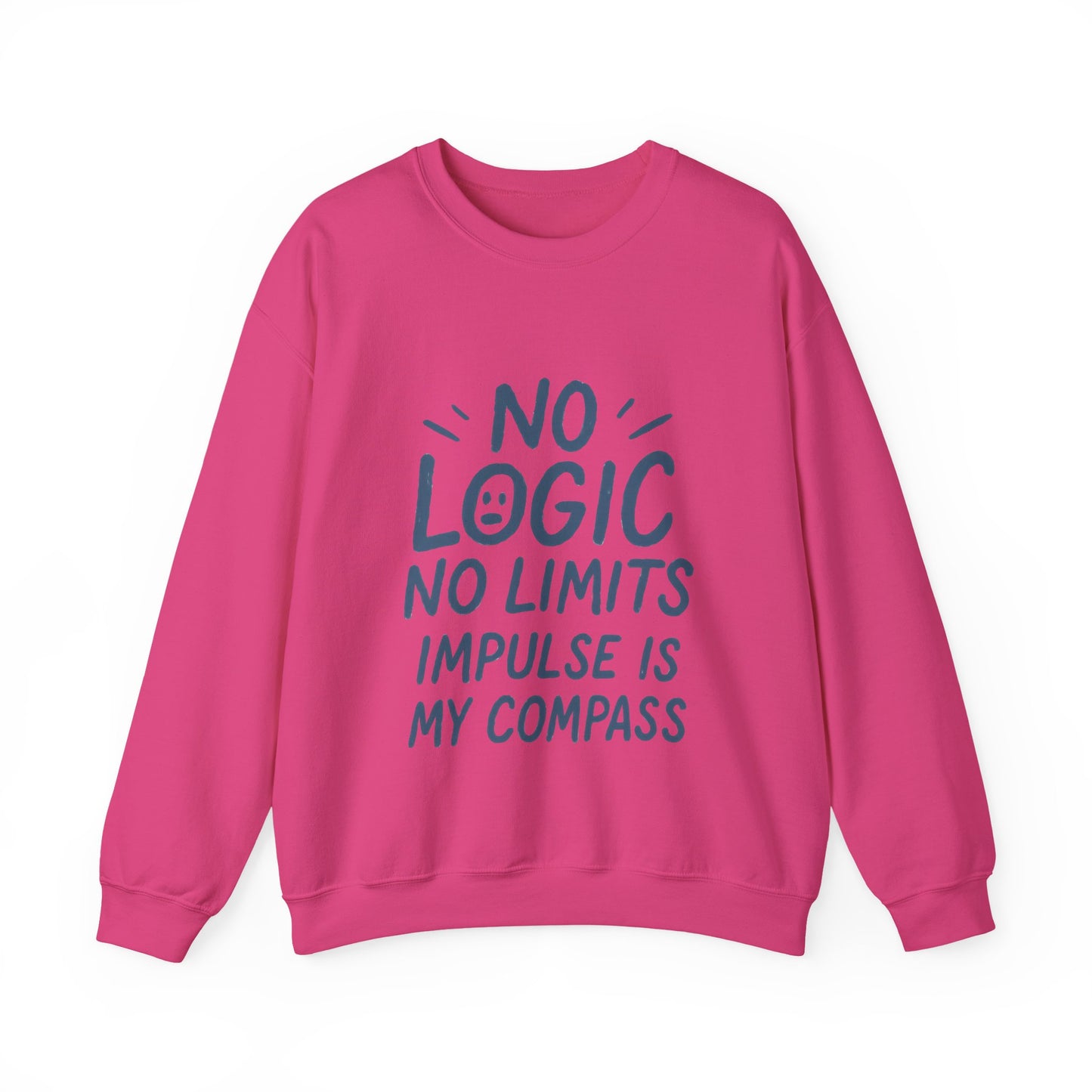 Funny Womens Crewneck Sweatshirt, No Logic No Limits Quote, Impulse Is My Compass, Cozy Relaxed Fit Pullover, Motivational Gift