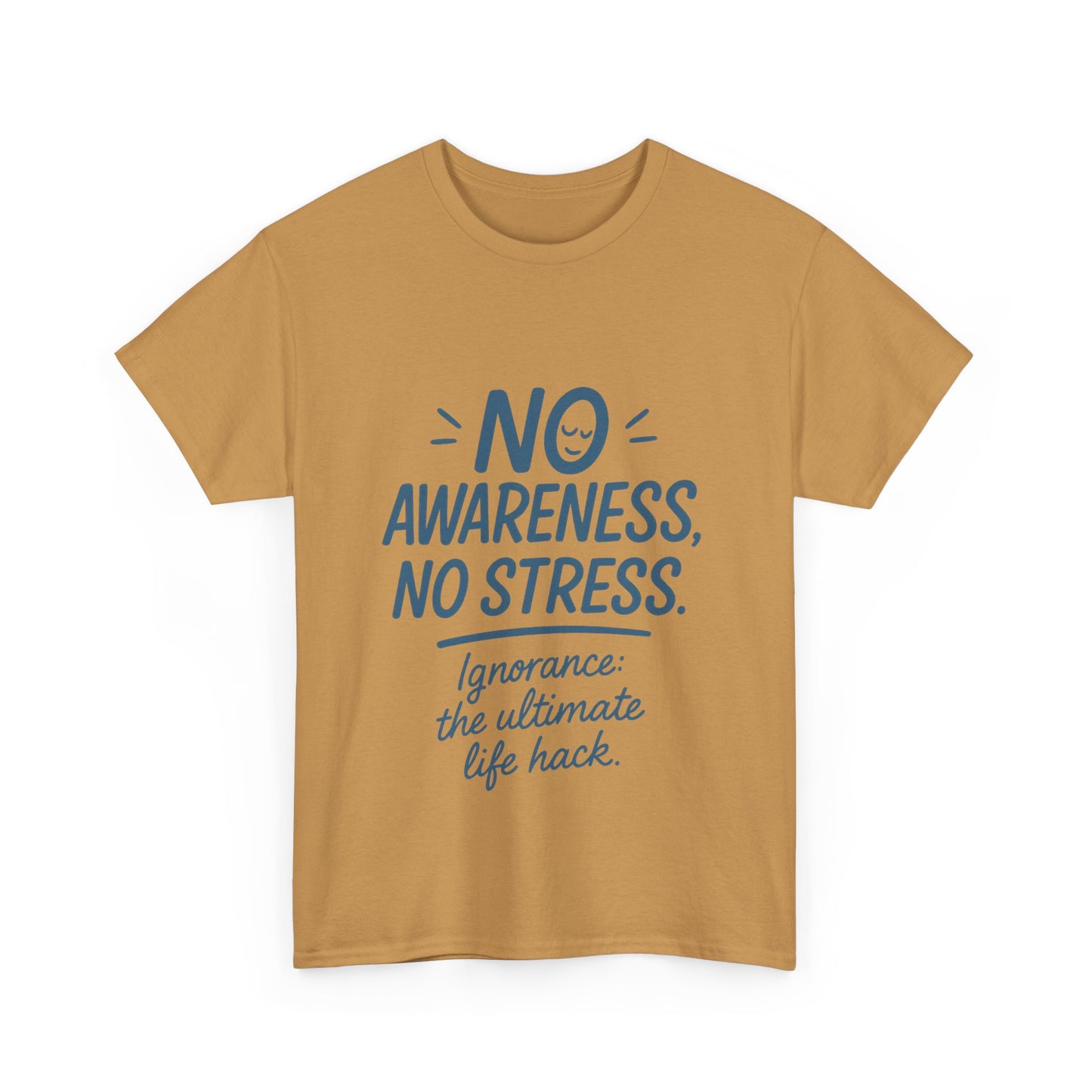 Funny No Awareness Mens T-Shirt, No Stress Quote Tee, Ignorance Is the Ultimate Life Hack, Relaxed Fit Gift, Mindfulness Apparel, Casual Wear