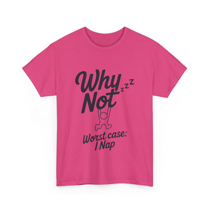 Why Not Quote T-Shirt, Bold Motivational Unisex Heavy Cotton Tee, Casual Statement Shirt, Minimalist Typography Gift Idea,Motivational Quote