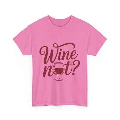 Funny Wine Lover Shirt, Wine Not Graphic Tee, Unisex Heavy Cotton T-Shirt,  Pun Shirt for Wine Drinkers & Party Vibes, Gift for Wine-tasting
