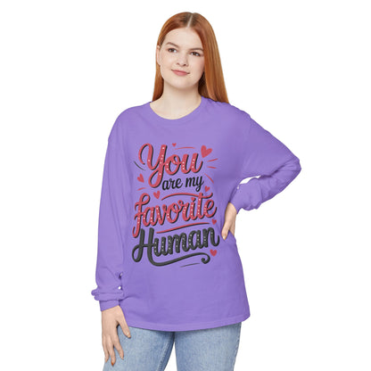 You Are My Favorite Human Long Sleeve T-Shirt, Cute Gift for Friends, Couples, Valentine's Day, Birthdays, Casual Wear, mother's day gift