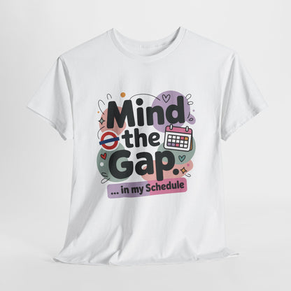 Womens Funny T-Shirt, Mind The Gap London Tube Inspired, Office Humor Schedule Graphic Tee