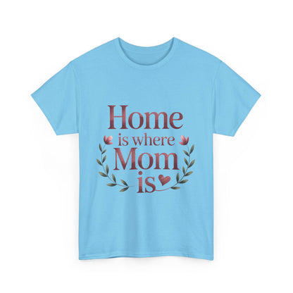 Home is Where Mom Is Unisex Tee, Cozy Cotton T-Shirt for Mothers, Perfect Gift for Mother's Day, Casual Everyday Wear, mother's day gift