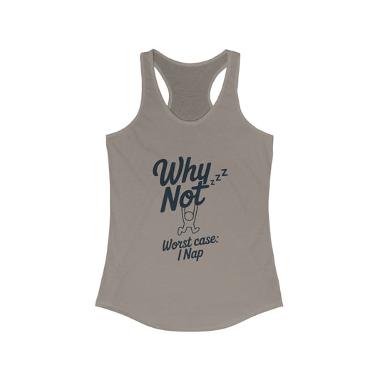 Why Not Sleep? Racerback Tank Top for Napping, Women's Workout Apparel, Casual Summer Shirt, Gift for Sleep Lovers, Relaxed Fit