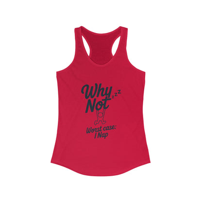 Why Not Sleep? Racerback Tank Top for Napping, Women's Workout Apparel, Casual Summer Shirt, Gift for Sleep Lovers, Relaxed Fit