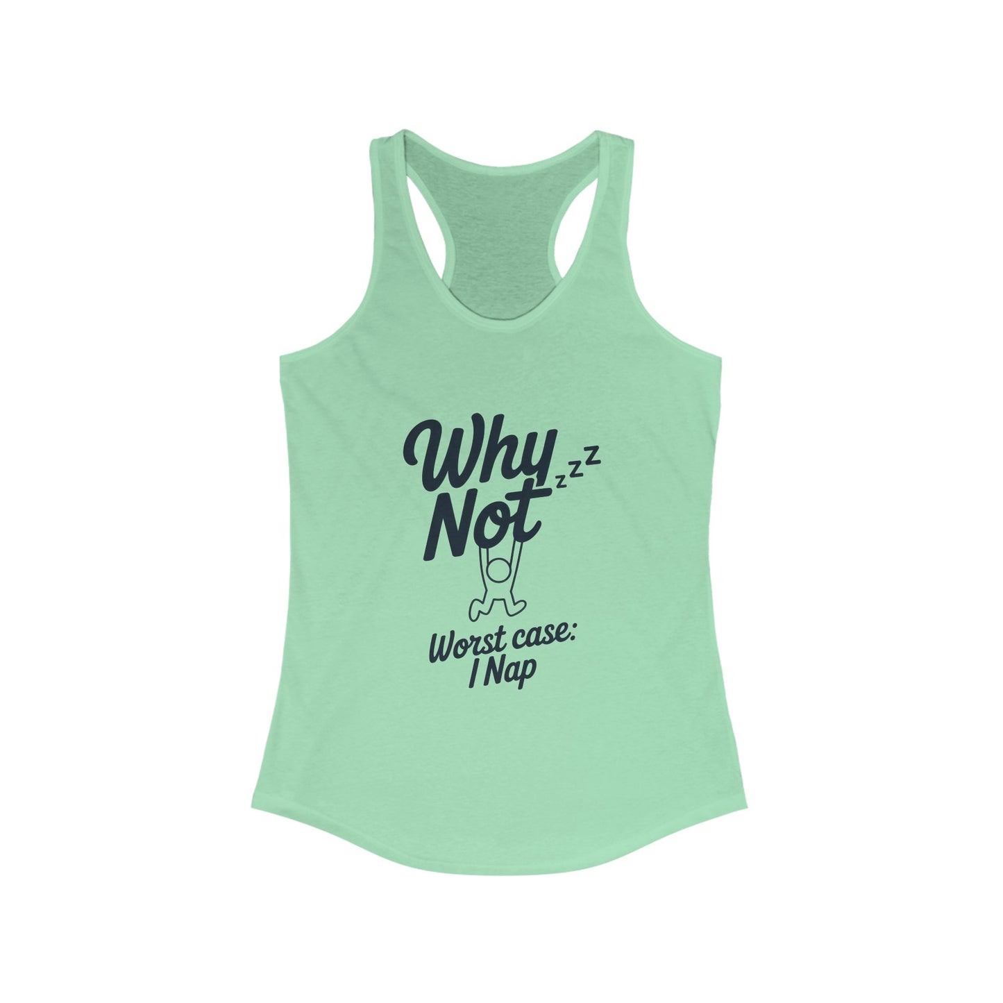 Why Not Sleep? Racerback Tank Top for Napping, Women's Workout Apparel, Casual Summer Shirt, Gift for Sleep Lovers, Relaxed Fit