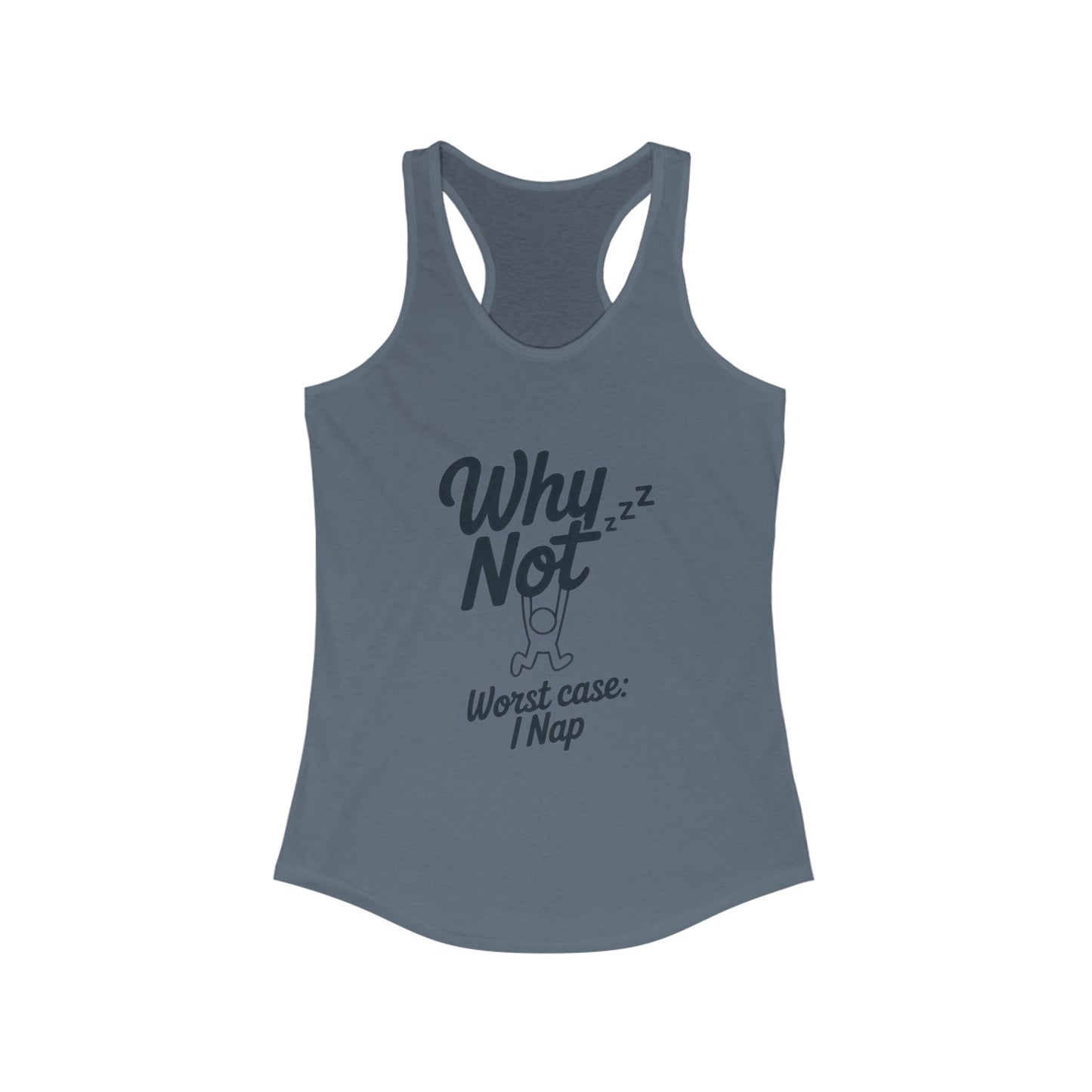 Why Not Sleep? Racerback Tank Top for Napping, Women's Workout Apparel, Casual Summer Shirt, Gift for Sleep Lovers, Relaxed Fit