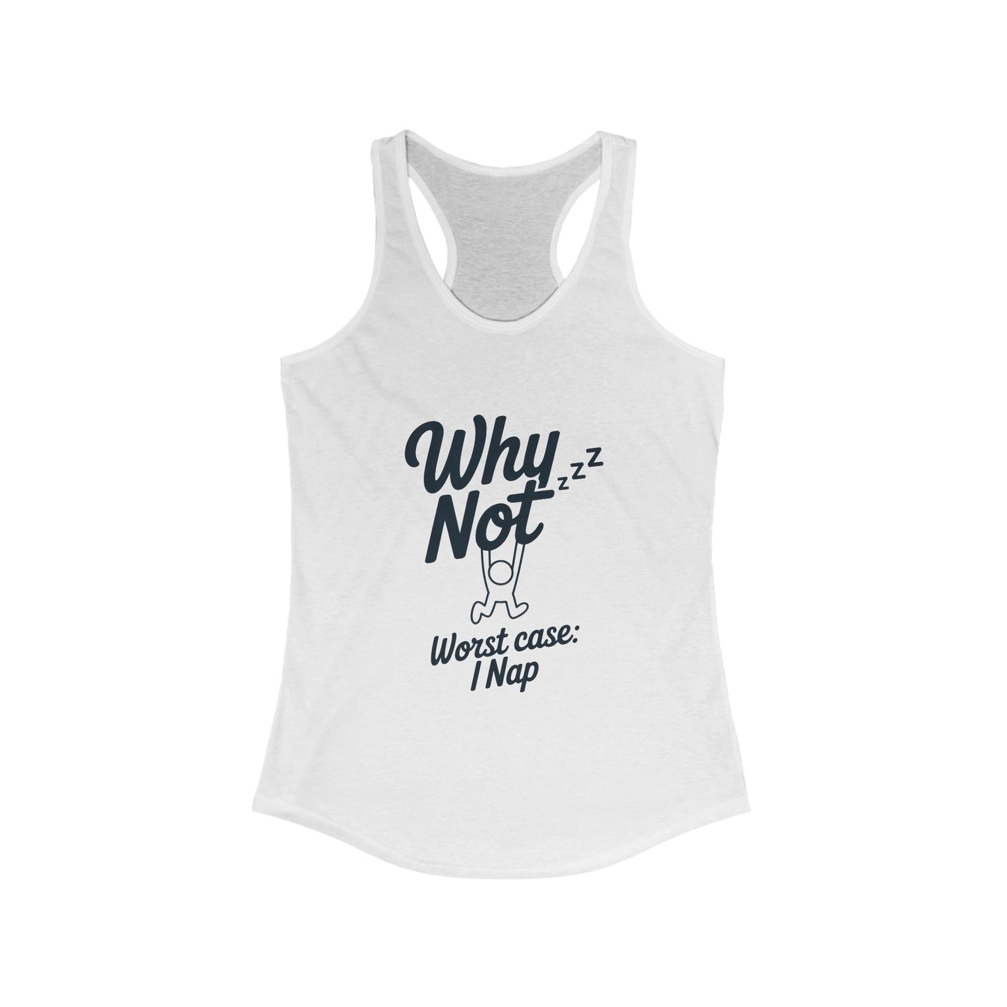 Why Not Sleep? Racerback Tank Top for Napping, Women's Workout Apparel, Casual Summer Shirt, Gift for Sleep Lovers, Relaxed Fit