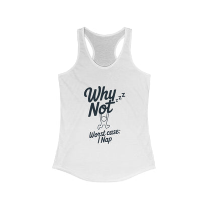 Why Not Sleep? Racerback Tank Top for Napping, Women's Workout Apparel, Casual Summer Shirt, Gift for Sleep Lovers, Relaxed Fit