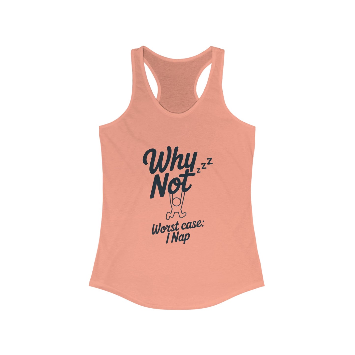 Why Not Sleep? Racerback Tank Top for Napping, Women's Workout Apparel, Casual Summer Shirt, Gift for Sleep Lovers, Relaxed Fit