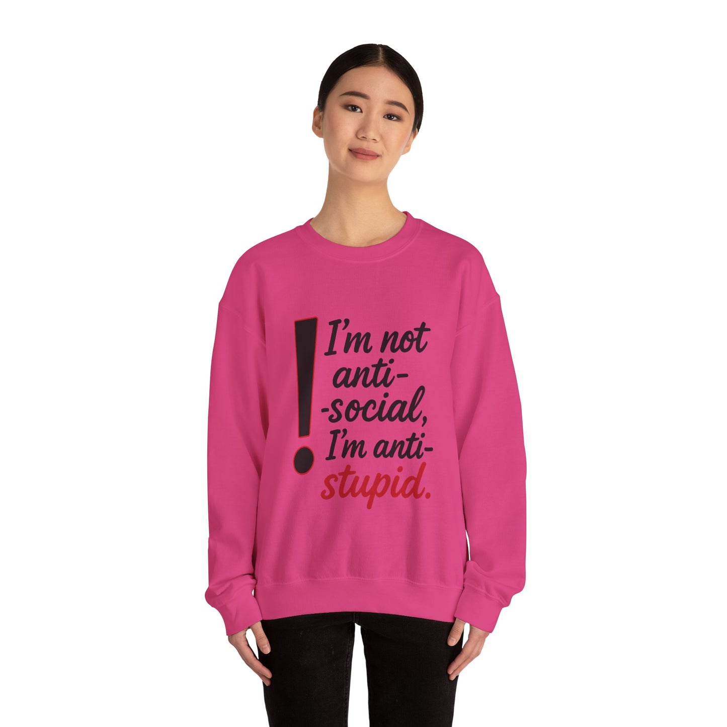 Anti-Stupid Sweatshirt, Funny Unisex Crewneck, Snarky Anti-Social Unisex Crewneck, Gift for Friends, Perfect for Everyday Wear